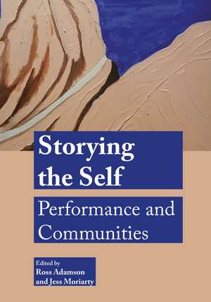 Storying the Self: Performance and Communities de Jess Moriarty