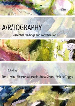 A/r/tography: Essential Readings and Conversations de Rita L. Irwin