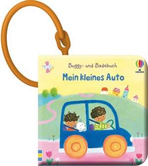 Buggy- und Badebuch: Mein kleines Auto de Fiona Watt