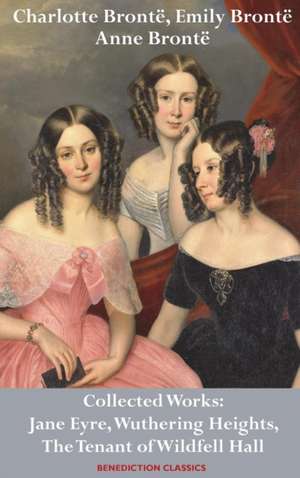 Charlotte Brontë, Emily Brontë and Anne Brontë de Charlotte Brontë