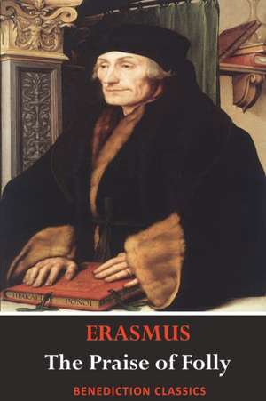 The Praise of Folly (Illustrated by Hans Holbein) de Desiderius Erasmus