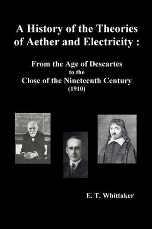 A History of the Theories of Aether and Electricity de Edmund Taylor Whittaker