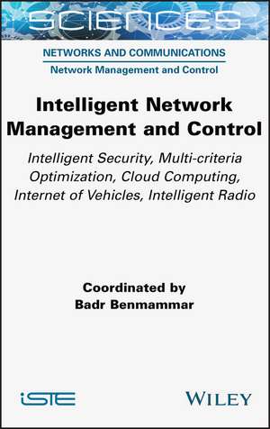 Intelligent Network Management and Control de Badr Benmammar