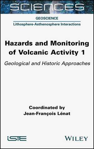 Hazards and Monitoring of Volcanic Activity 1: Geological and Historic Approaches de Jean–Fran&ccedil;ois L&eacute;nat