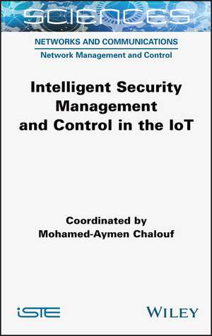 Intelligent Security Management and Control in the IoT de Chalouf