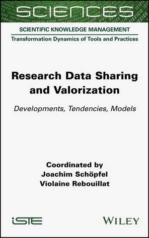 Research Data Sharing and Valorization – Developments, Tendencies, Models de J Schöpfel