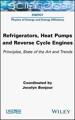 Refrigerators, Heat Pumps and Reverse Cycle Engines – Principles, State of the Art and Trends de Bonjour