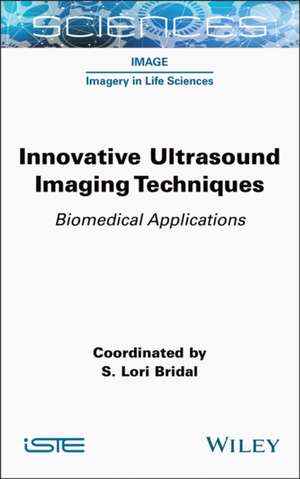 Innovative Ultrasound Imaging Techniques de S Lori Bridal