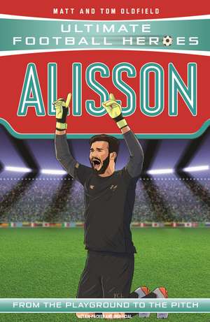 Alisson (Ultimate Football Heroes - the No. 1 football series) de Matt & Tom Oldfield