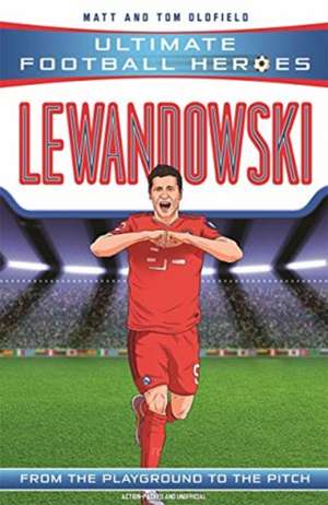 Lewandowski (Ultimate Football Heroes - the No. 1 football series) de Matt & Tom Oldfield