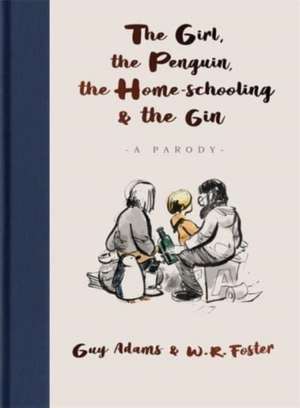 The Girl, the Penguin, the Home-Schooling and the Gin de Guy Adams