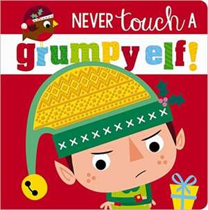 Never Touch a Grumpy Elf de Stuart Lynch