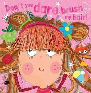 Don't You Dare Brush My Hair de MAKE BELIEVE IDEAS