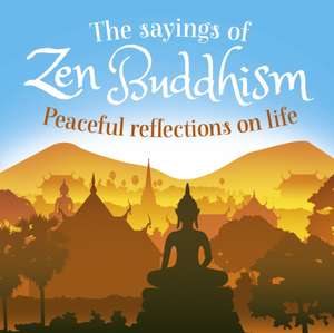 The Sayings of Zen Buddhism de William W. Ray