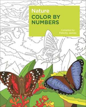 Nature Color by Numbers de Felicity James