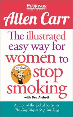 The Illustrated Easy Way for Women to Stop Smoking de Allen Carr