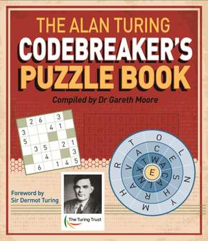 The Alan Turing Codebreaker's Puzzle Book de Gareth Moore