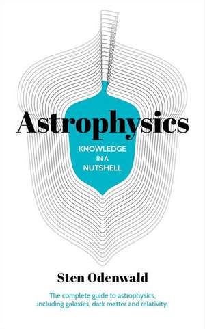 Knowledge in a Nutshell: Astrophysics de Sten Odenwald