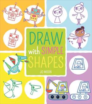 Draw with Simple Shapes de Jo Moon