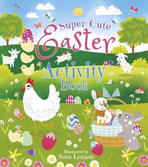 Super-Cute Easter Activity Book de Sam Loman