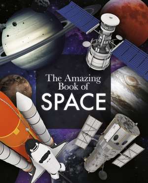 Sparrow, G: Amazing Book of Space de Giles Sparrow