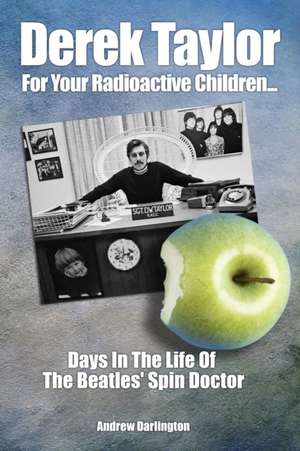 Derek Taylor: For Your Radioactive Children... de Andrew Darlington