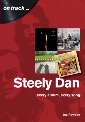 Steely Dan: The Music of Walter Becker & Donald Fagen de Jez Rowden