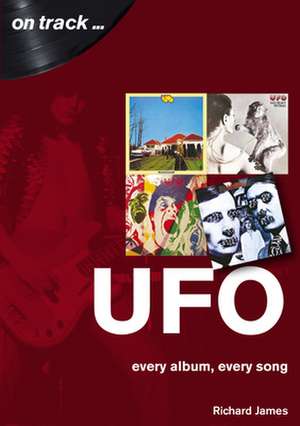 UFO Every Album, Every Song (On Track ) de Richard James