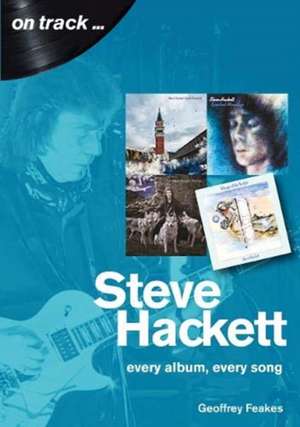 Steve Hackett On Track de Geoffrey Feakes