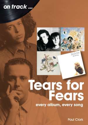 Tears For Fears On Track de Paul Clark