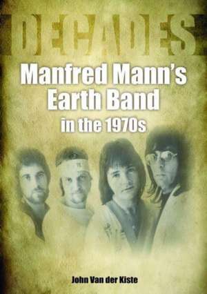 Manfred Mann's Earth Band in the 1970s de John Van der Kiste