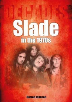 Slade in the 1970s de Darren Johnson