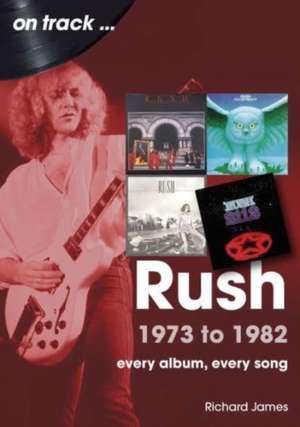 Rush 1973 to 1982 de Richard James