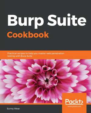 Burp Suite Cookbook de Sunny Wear