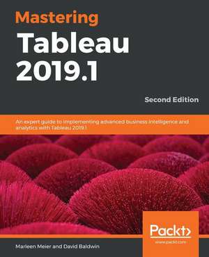 Mastering Tableau 2019.1 - Second Edition de Marleen Meier