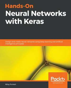 Hands-On Neural Networks with Keras de Niloy Purkait