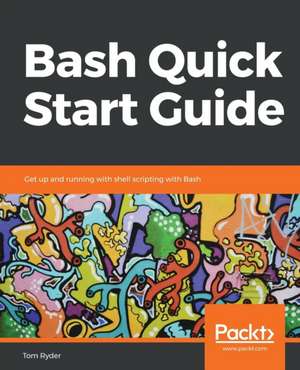 Bash Quick Start Guide de Tom Ryder