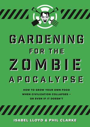 Gardening for the Zombie Apocalypse de Isabel Lloyd