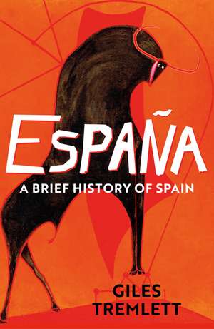 España: a Brief History of Spain de Giles Tremlett