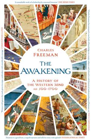 The Awakening: A History of the Western Mind AD 500 - 1700 de Charles Freeman