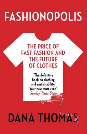 Fashionopolis: The Price of Fast Fashion - and the Future of Clothes de Dana Thomas