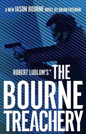 Robert Ludlum's™ the Bourne Treachery de Brian Freeman