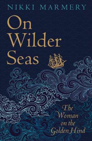 On Wilder Seas de Nikki Marmery