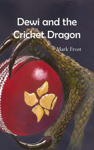 Dewi and the Cricket Dragon de Mark Frost