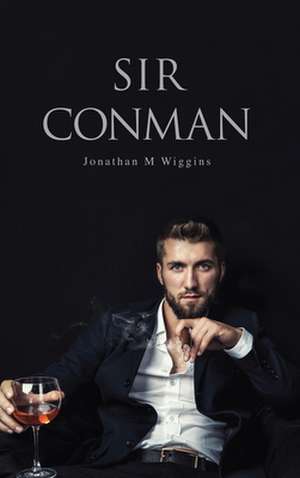 Sir Conman de Jonathan M Wiggins