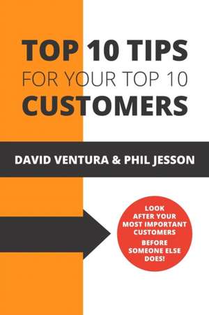 Top 10 Tips For Your Top 10 Customers de David Ventura