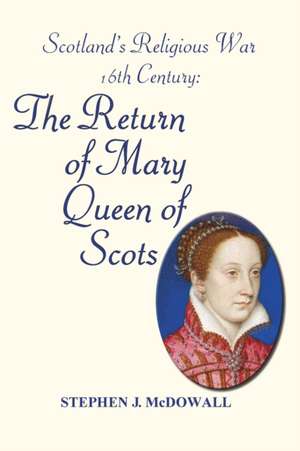 Scotland's Religious War - 16th Century de Stephen J. McDowall