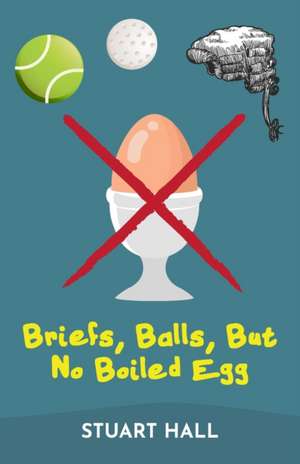 Briefs, Balls, But No Boiled Egg de Stuart Hall