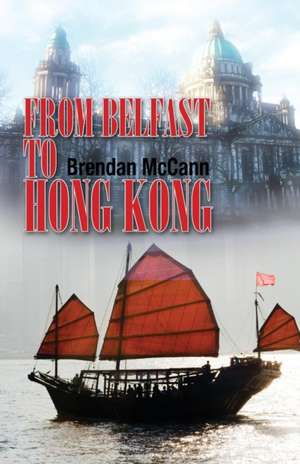 From Belfast to Hong Kong de Brendan McCann