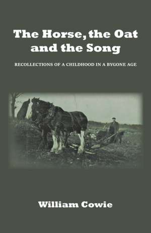 The Horse, the Oat and the Song de William Cowie